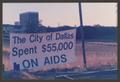 Primary view of [Sign that reads "The City of Dallas Spent $55,000 on AIDS"]