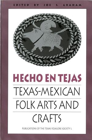 Primary view of object titled 'Hecho en Tejas: Texas-Mexican Folk Arts and Crafts'.