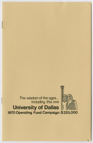 Primary view of object titled 'The wisdom of the ages... including this one: University of Dallas 1970 operating fund campaign: $325,000'.