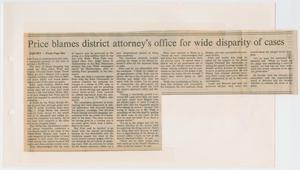 Primary view of object titled '[Newspaper Clipping: Price blames district attorney's office for wide disparity of cases]'.