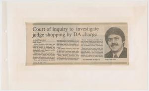 Primary view of object titled '[Newspaper Clipping: Court of inquiry to investigate judge shopping by DA charge]'.