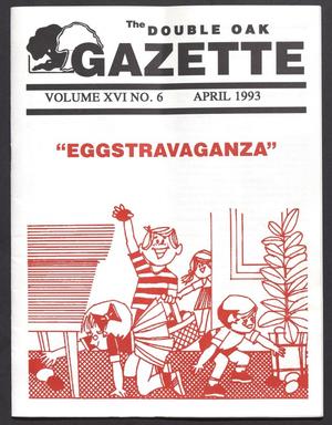 The Double Oak Gazette (Double Oak, Tex.), Vol. 16, No. 6, Ed. 1, April 1993