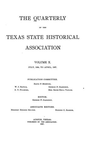 The Quarterly of the Texas State Historical Association, Volume 10, July 1906 - April, 1907