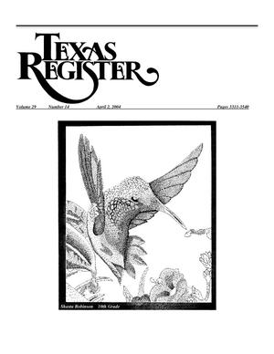 Texas Register, Volume 29, Number 14, Pages 3311-3540, April 2, 2004