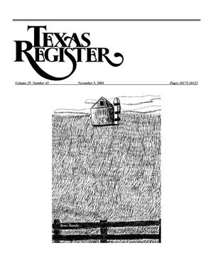 Texas Register, Volume 29, Number 45, Pages 10175-10322, November 5, 2004