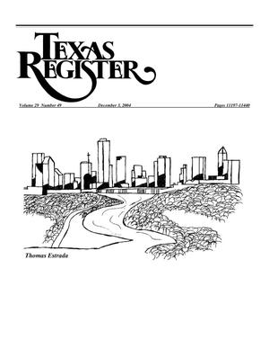 Texas Register, Volume 29, Number 49, Pages 11197-11440, December 3, 2004