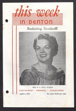 Primary view of object titled 'This Week in Denton (Denton, Tex.), Vol. 1, No. 17, Ed. 1 Friday, April 8, 1955'.
