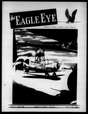 Primary view of object titled 'The Eagle Eye (Eagle Pass Army Air Field, Eagle Pass, Tex.), Vol. 1, No. 45, Ed. 1 Friday, October 15, 1943'.