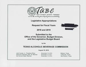 Texas Alcoholic Beverage Commission Requests for Legislative Appropriations: 2018 and 2019
