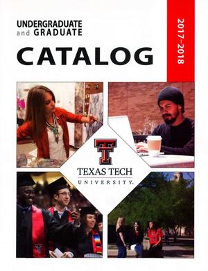 Catalog of Texas Tech University, 2017-2018, Undergraduate and Graduate