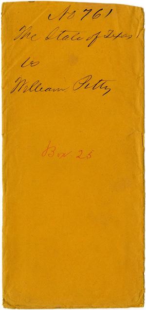 Documents related to the case of The State of Texas vs. William Petty, cause no. 761, 1874