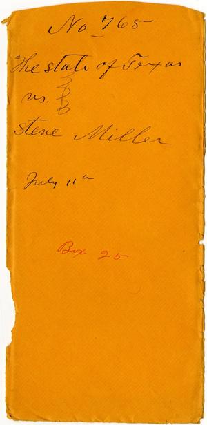 Documents related to the case of The State of Texas vs. Steve Miller, cause no. 765, 1872