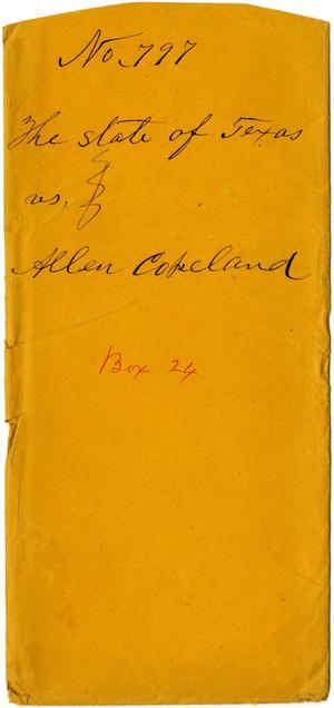 Documents related to the case of The State of Texas vs. Allen Copeland, cause no. 797, 1872