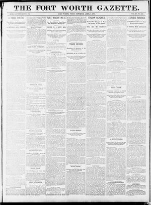 Primary view of object titled 'Fort Worth Gazette. (Fort Worth, Tex.), Vol. 15, No. 171, Ed. 1, Saturday, April 4, 1891'.