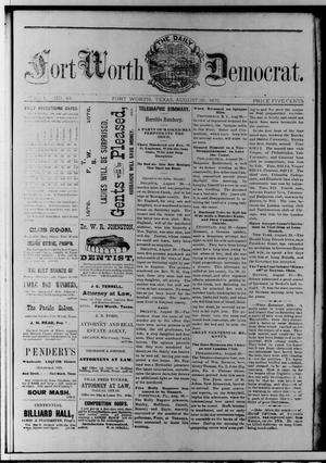Primary view of object titled 'The Daily Fort Worth Democrat. (Fort Worth, Tex.), Vol. 1, No. 48, Ed. 1 Wednesday, August 30, 1876'.