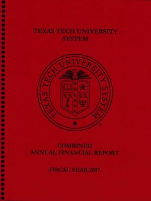 Primary view of object titled 'Texas Tech University System Combined Annual Financial Report: 2017'.