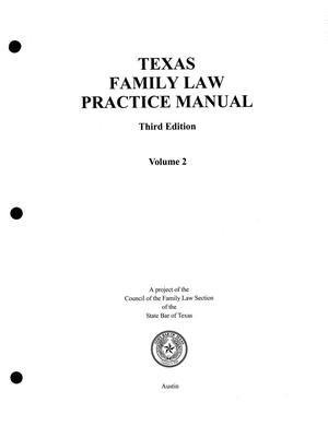 Texas Family Law Practice Manual: Volume 2