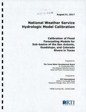 National Weather Service Hydrologic Model Calibration: Calibration of Flood Forecasting Models for Sub-basins of the San Antonio, Guadalupe, and Colorado Rivers in Texas