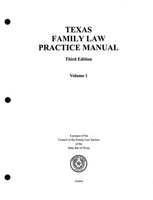 Texas Family Law Practice Manual: Volume 1