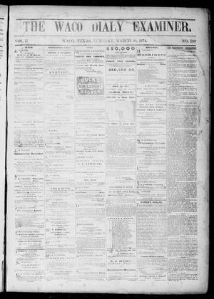 The Waco Daily Examiner. (Waco, Tex.), Vol. 2, No. 108, Ed. 1, Tuesday, March 10, 1874