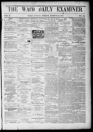 The Waco Daily Examiner. (Waco, Tex.), Vol. 2, No. 111, Ed. 1, Friday, March 13, 1874