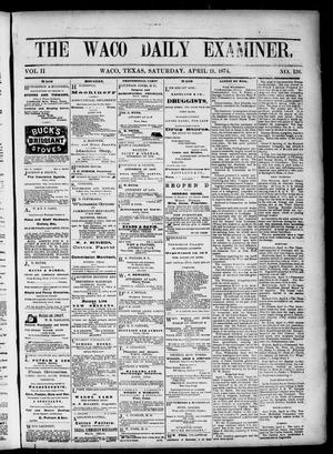 Primary view of object titled 'The Waco Daily Examiner. (Waco, Tex.), Vol. 2, No. 136, Ed. 1, Saturday, April 11, 1874'.