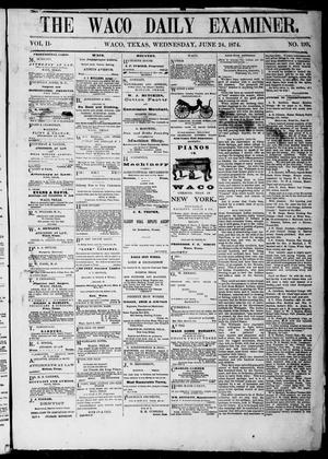 Primary view of object titled 'The Waco Daily Examiner. (Waco, Tex.), Vol. 2, No. 199, Ed. 1, Wednesday, June 24, 1874'.