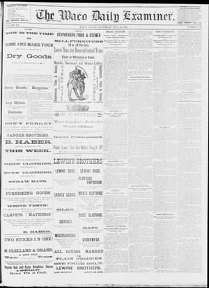 Primary view of object titled 'The Waco Daily Examiner. (Waco, Tex.), Vol. 15, No. 126, Ed. 1, Saturday, May 13, 1882'.