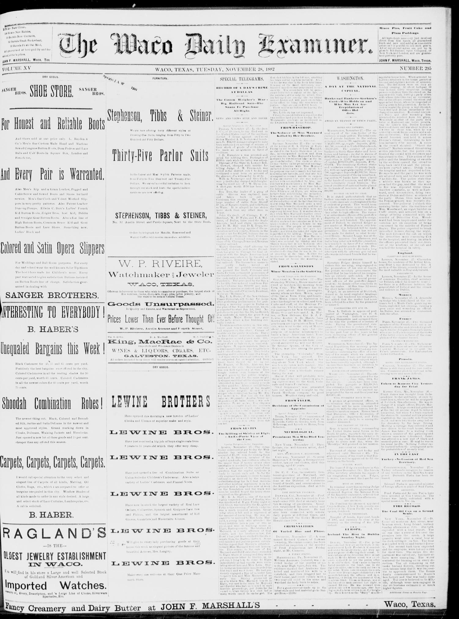 The Waco Daily Examiner. (Waco, Tex.), Vol. 15, No. 295, Ed. 1, Tuesday, November 28, 1882
                                                
                                                    [Sequence #]: 1 of 4
                                                