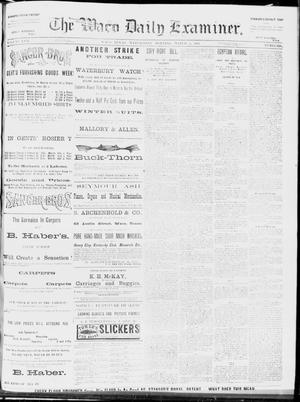 Primary view of object titled 'The Waco Daily Examiner. (Waco, Tex.), Vol. 17, No. 42, Ed. 1, Wednesday, March 5, 1884'.