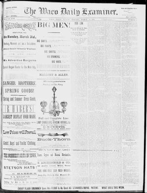 The Waco Daily Examiner. (Waco, Tex.), Vol. 17, No. 64, Ed. 1, Sunday, March 30, 1884