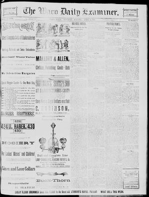 The Waco Daily Examiner. (Waco, Tex.), Vol. 17, No. 76, Ed. 1, Saturday, April 12, 1884