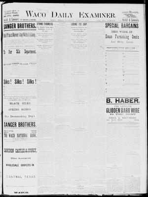 Waco Daily Examiner. (Waco, Tex.), Vol. 19, No. 121, Ed. 1, Tuesday, April 13, 1886