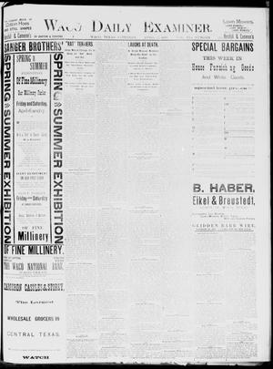 Waco Daily Examiner. (Waco, Tex.), Vol. 19, No. 124, Ed. 1, Saturday, April 17, 1886
