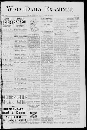 Waco Daily Examiner. (Waco, Tex.), Vol. 20, No. 140, Ed. 1, Sunday, April 17, 1887