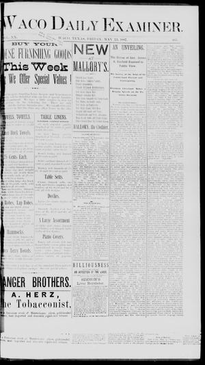 Waco Daily Examiner. (Waco, Tex.), Vol. 20, No. 165, Ed. 1, Friday, May 13, 1887