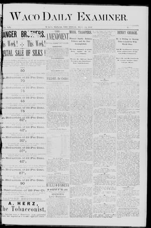 Waco Daily Examiner. (Waco, Tex.), Vol. 20, No. 169, Ed. 1, Friday, May 20, 1887