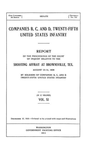 Primary view of object titled 'Companies B, C, and D, Twenty-Fifth United States Infantry. Report of the Proceedings of the Court of Inquiry Relative to the Shooting Affray at Brownsville, Tex. August 13-14, 1906 by Soldiers of Companies B, C, and D Twenty-Fifth United States Infantry: Volume 11'.