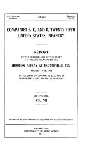 Primary view of object titled 'Companies B, C, and D, Twenty-Fifth United States Infantry. Report of the Proceedings of the Court of Inquiry Relative to the Shooting Affray at Brownsville, Tex. August 13-14, 1906 by Soldiers of Companies B, C, and D Twenty-Fifth United States Infantry: Volume 7'.
