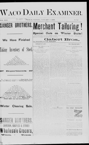 Primary view of object titled 'Waco Daily Examiner. (Waco, Tex.), Vol. 21, No. 41, Ed. 1, Friday, January 6, 1888'.