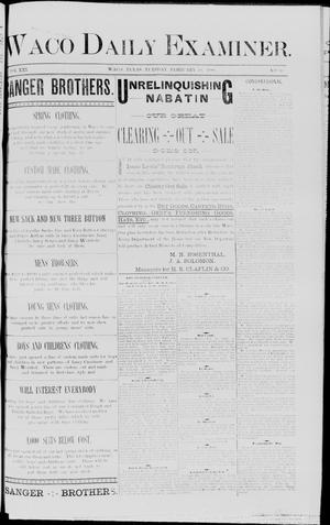 Primary view of object titled 'Waco Daily Examiner. (Waco, Tex.), Vol. 21, No. 86, Ed. 1, Tuesday, February 28, 1888'.