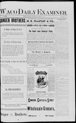 Primary view of object titled 'Waco Daily Examiner. (Waco, Tex.), Vol. 21, No. 104, Ed. 1, Tuesday, March 20, 1888'.
