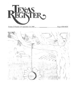Texas Register, Volume 23, Number 38, Pages 9509-9658, September 18, 1998