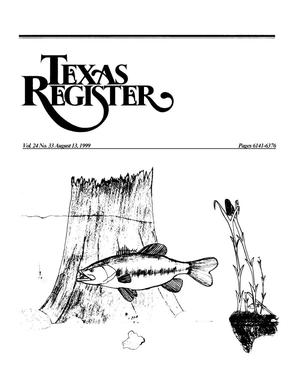 Texas Register, Volume 24, Number 33, Pages 6141-6376, August 13, 1999