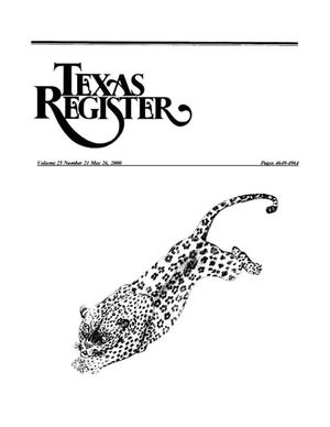 Texas Register, Volume 25, Number 21, Pages 4649-4964, May 26, 2000