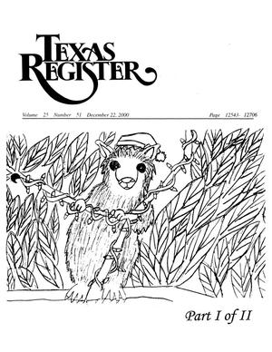 Texas Register, Volume 25, Number 51, Pages 12543-12862, December 22, 2000