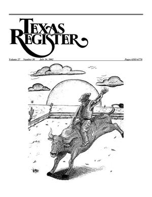 Texas Register, Volume 27, Number 30, Pages 6585-6778, July 26, 2002
