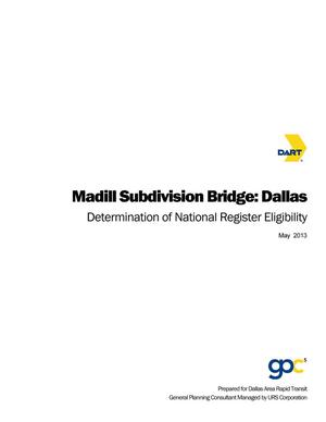 Primary view of object titled 'Madill Subdivision Bridge, Dallas, Texas: Determination of National Register Eligibility'.