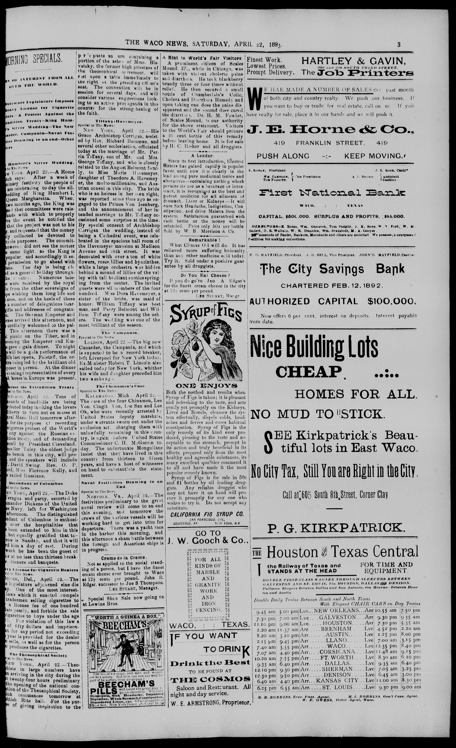 The Waco Evening News. (Waco, Tex.), Vol. 5, No. 239, Ed. 1, Saturday, April 22, 1893
                                                
                                                    [Sequence #]: 3 of 8
                                                