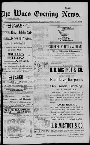 Primary view of The Waco Evening News. (Waco, Tex.), Vol. 6, No. 17, Ed. 1, Friday, August 4, 1893